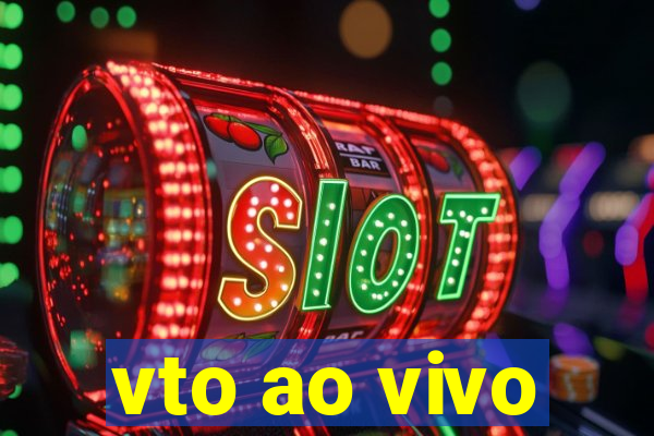 vto ao vivo